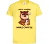 Дитяча футболка Owl be needing more coffee Лимонний фото