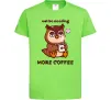 Дитяча футболка Owl be needing more coffee Лаймовий фото