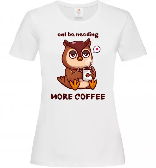 Женская футболка Owl be needing more coffee Белый фото