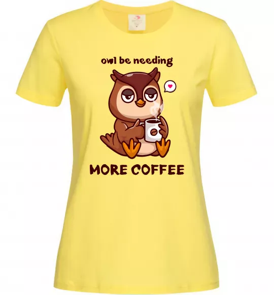 Женская футболка Owl be needing more coffee Лимонный фото