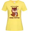 Женская футболка Owl be needing more coffee Лимонный фото