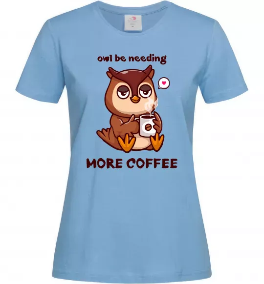 Женская футболка Owl be needing more coffee Голубой фото