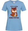 Женская футболка Owl be needing more coffee Голубой фото