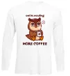 Лонгслив Owl be needing more coffee Белый фото