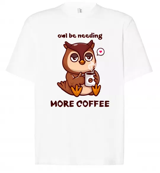 Футболка Оверсайз Owl be needing more coffee Белый фото