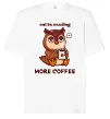 Футболка Оверсайз Owl be needing more coffee Белый фото