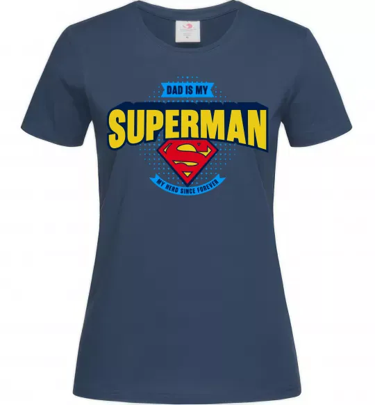 Женская футболка Dad is my Superman Темно-синий фото