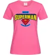 Женская футболка Dad is my Superman Ярко-розовый фото