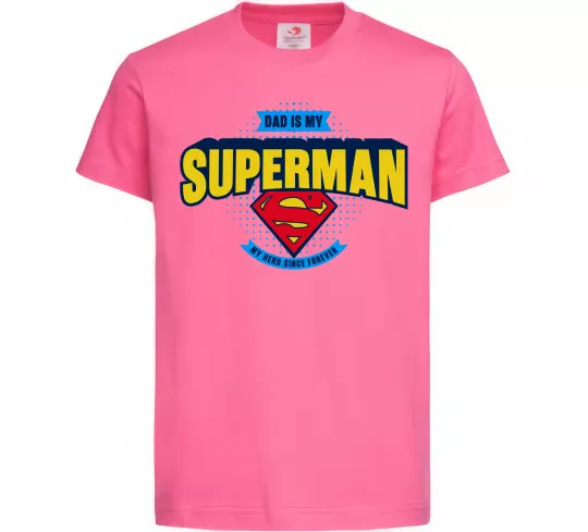 Детская футболка Dad is my Superman Ярко-розовый фото