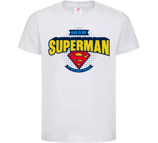 Детская футболка Dad is my Superman Белый фото