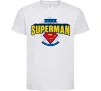 Детская футболка Dad is my Superman Белый фото