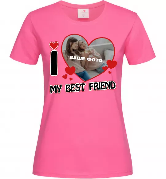 Женская футболка I love my best friend Ярко-розовый фото