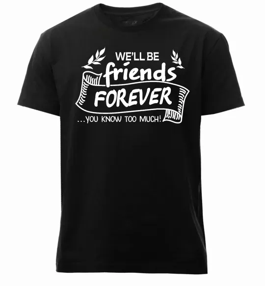 Мужская премиум футболка We`ll be friend forever Черный фото