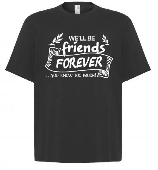 Футболка Оверсайз We`ll be friend forever Чорний фото