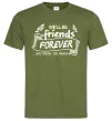 Чоловіча футболка We`ll be friend forever Оливковий Чоловіча футболка We`ll be friend forever Оливковий фото