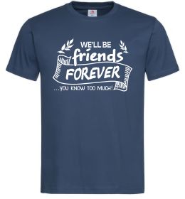 Мужская футболка We`ll be friend forever Мужская футболка We`ll be friend forever