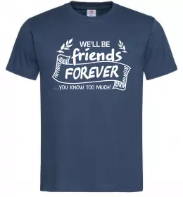 Мужская футболка We`ll be friend forever Темно-синий фото