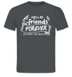 Чоловіча футболка We`ll be friend forever Графіт Чоловіча футболка We`ll be friend forever Графіт фото