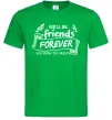 Чоловіча футболка We`ll be friend forever Зелений Чоловіча футболка We`ll be friend forever Зелений фото