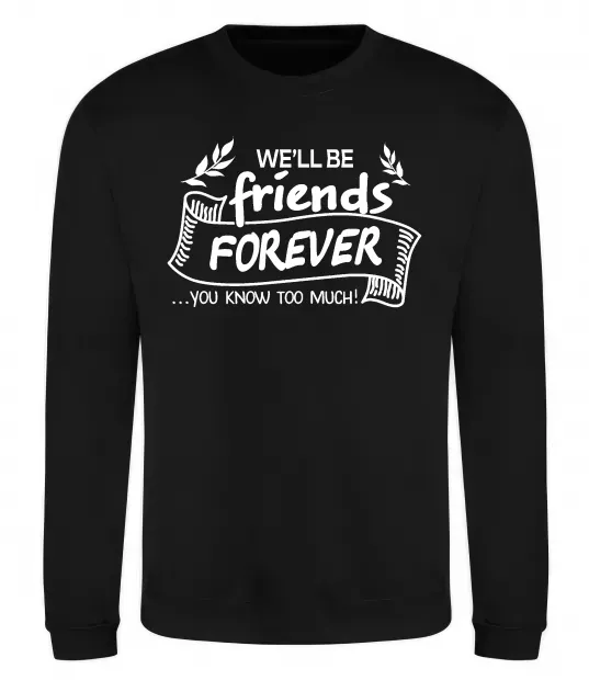 Свитшот We`ll be friend forever Черный фото