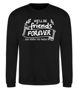Свитшот We`ll be friend forever
