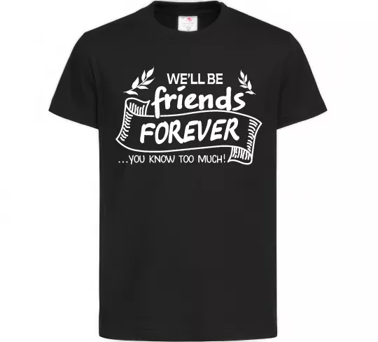 Дитяча футболка We`ll be friend forever Чорний фото