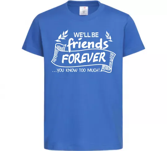 Дитяча футболка We`ll be friend forever Яскраво-синій фото