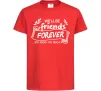 Дитяча футболка We`ll be friend forever Червоний Дитяча футболка We`ll be friend forever Червоний фото