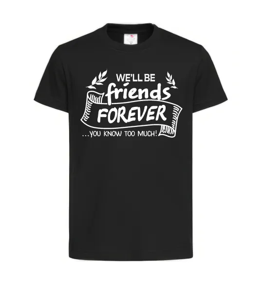Детская футболка We`ll be friend forever Черный фото