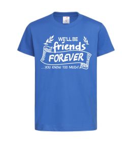 Дитяча футболка We`ll be friend forever