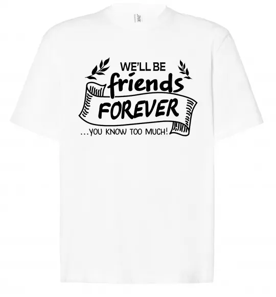 Футболка Оверсайз We`ll be friend forever Білий фото