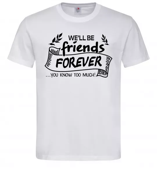 Чоловіча футболка We`ll be friend forever Білий фото
