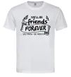 Чоловіча футболка We`ll be friend forever Білий Чоловіча футболка We`ll be friend forever Білий фото