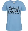 Женская футболка We`ll be friend forever Голубой фото