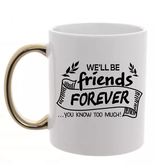 Чашка с цветной ручкой We`ll be friend forever Золото фото