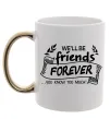 Чашка с цветной ручкой We`ll be friend forever Золото фото