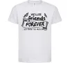 Дитяча футболка We`ll be friend forever Білий Дитяча футболка We`ll be friend forever Білий фото