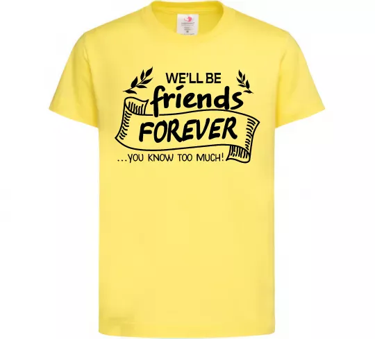 Дитяча футболка We`ll be friend forever Лимонний фото