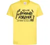 Дитяча футболка We`ll be friend forever Лимонний Дитяча футболка We`ll be friend forever Лимонний фото