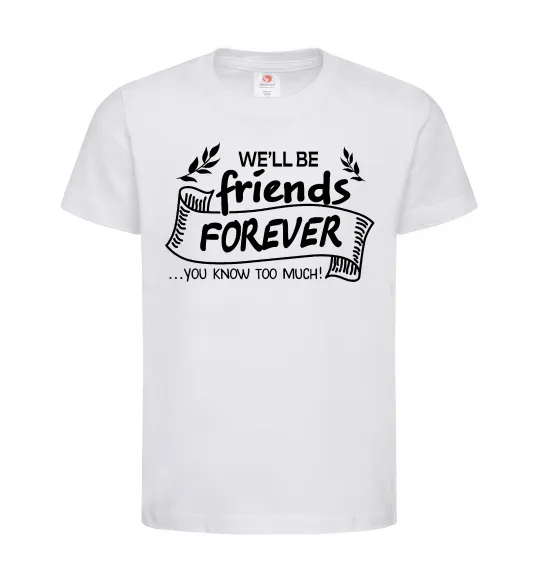 Детская футболка We`ll be friend forever Белый фото