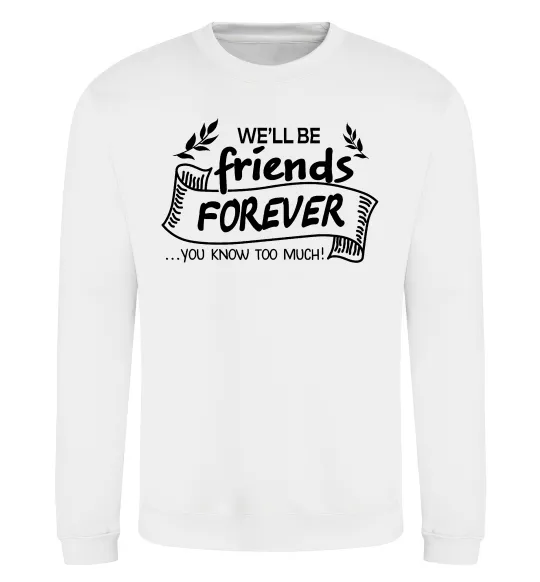 Свитшот We`ll be friend forever Белый фото