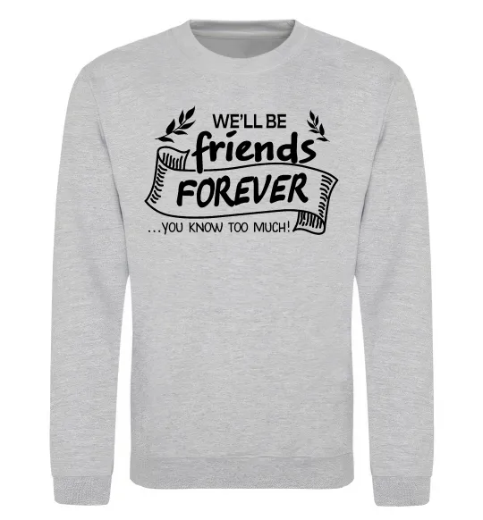 Свитшот We`ll be friend forever Серый меланж фото