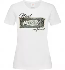 Жіноча футболка Need money no friend Білий фото