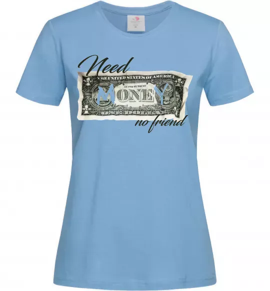 Женская футболка Need money no friend Голубой фото