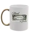 Чашка з кольоровою ручкою Need money no friend Золото фото