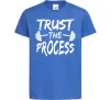 Дитяча футболка Trust the process Яскраво-синій фото