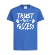 Детская футболка Trust the process Ярко-синий фото
