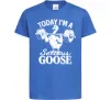 Дитяча футболка Today i`m a serious goose Яскраво-синій фото