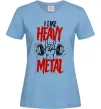 Женская футболка I like heavy metal Голубой фото