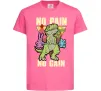 Детская футболка No pain no gain Dino Ярко-розовый фото